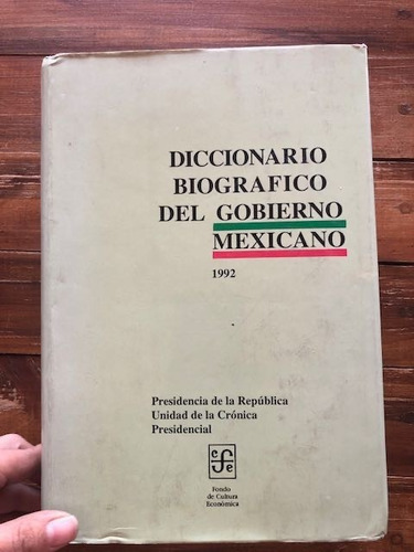 Diccionario Biográfico Del Gobierno Mexicano. 1992 Presidenc