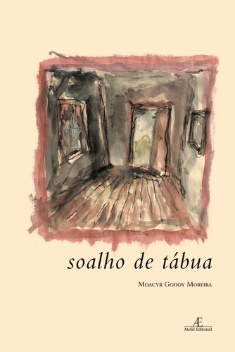 Soalho de Tábua: Reinações sobre Adélia Prado, de Moreira, Moacyr Godoy. Editora Ateliê Editorial Ltda - EPP, capa mole em português, 2012