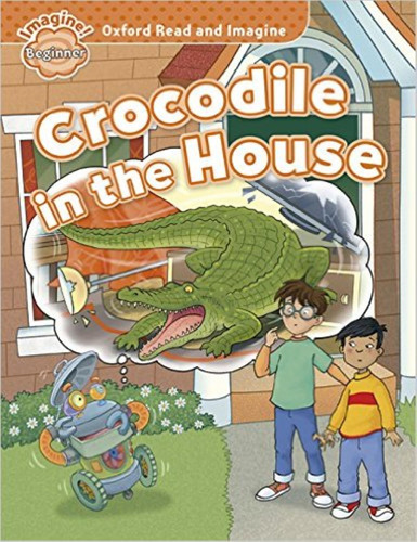 Crocodile In The House - Read And Imagine Beginner