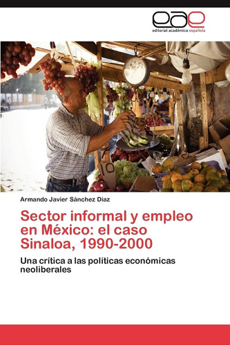 Libro: Sector Informal Y Empleo En México: El Caso Sinaloa, 