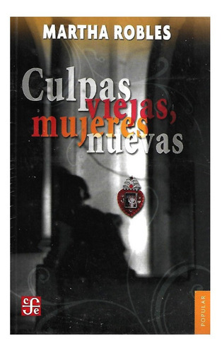 Culpas Viejas, Mujeres Nuevas. Martha Robles