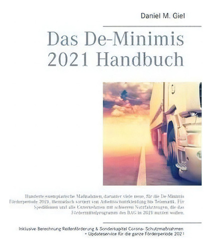 Das De-minimis 2021 Handbuch : Hunderte, Aktuelle Exemplarische Massnahmen Fur Die De-minimis Foe..., De Daniel M Giel., Vol. 1. Editorial Books On Demand, Tapa Blanda En Alemán, 2021