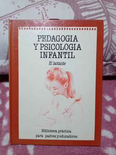 Pedagogia Y Psicologia Infantil - El Lactante