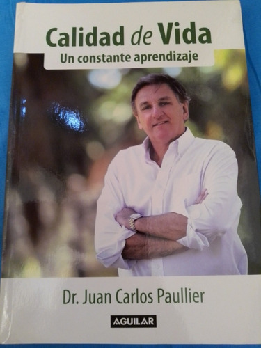 Calidad De Vida. Dr. Juan Carlos Paullier. Aguilar Editorial