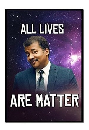 Neil Degrasse Tyson Todas Las Vidas Son Materia Iman