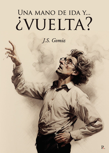 Una Mano De Ida Y... Ãâ¿vuelta?, De Gomiz, J.s.. Editorial Punto Rojo Editorial, Tapa Blanda En Español