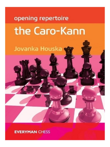 Opening Repertoire: The Caro-kann - Jovanka Houska. Eb14