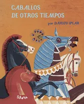 Comprar Caballos De Otros Tiempos, De Ipcar, Dahlov. Editorial Silonia, Tapa Dura En Español