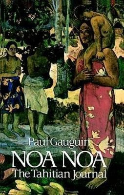 Noa Noa : The Tahiti Journal Of Paul Gauguin - Paul Gauguin