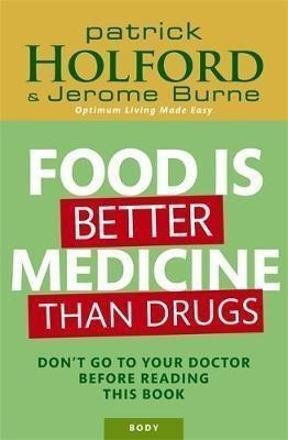 Food Is Better Medicine Than Drugs : Don't Go To Your Doctor