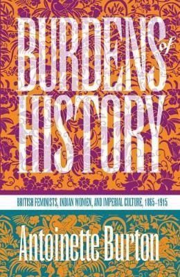 Libro Burdens Of History : British Feminists, Indian Wome...