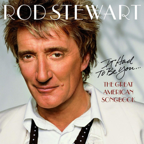 Rod Stewart: It Had To Be You (dvd + Cd)