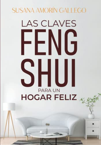 Libro : Las Claves Feng Shui Para Un Hogar Feliz Descubre L