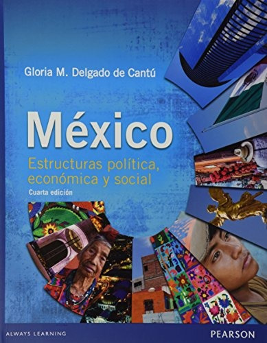 Mexico. Estructuras Politica Economica Y Social. Bachillerato, De Delgado De Cantu, Gloria M.. Editorial Pearson En Español
