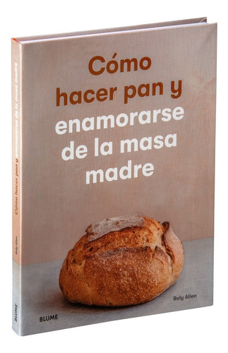 Como Hacer Pan Y Enamorarse De La Masa Madre