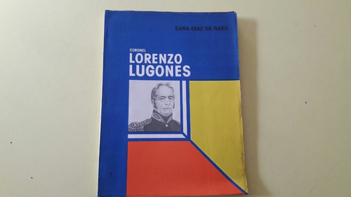 Coronel Lorenzo Lugones  - Sara Diaz De Raed