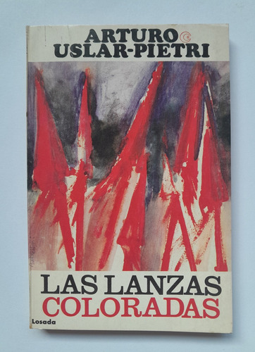 Las Lanzas Coloradas - Arturo Uslar Pietri