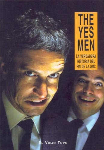 The Yes Men: La Verdadera Historia Del Fin D, De Men The Yes. Serie N/a, Vol. Volumen Unico. Editorial El Viejo Topo, Tapa Blanda, Edición 1 En Español, 2005