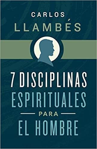 7 Disciplinas Espirituales Para El Hombre®