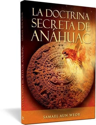 La Doctrina Secreta De Anáhuac, Gnosis Samael Aún Weor