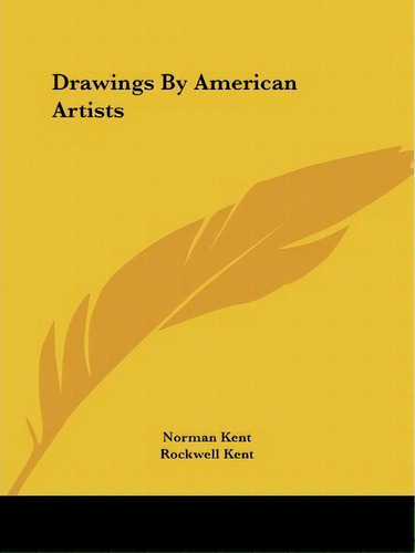 Drawings By American Artists, De Rockwell Kent. Editorial Kessinger Publishing, Tapa Blanda En Inglés