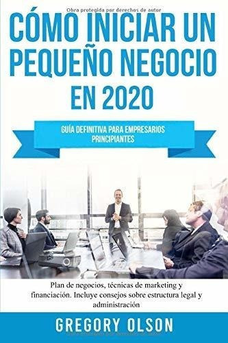 O Iniciar Un Pequeño Negocio 2020 Guia..., De Olson, Greg. Editorial Independently Published En Español