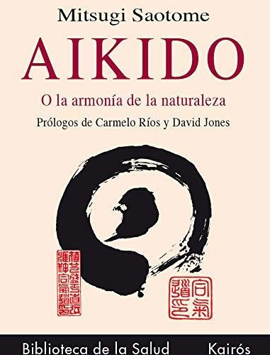 Aikido O La Armonia De La Naturaleza - Saotome