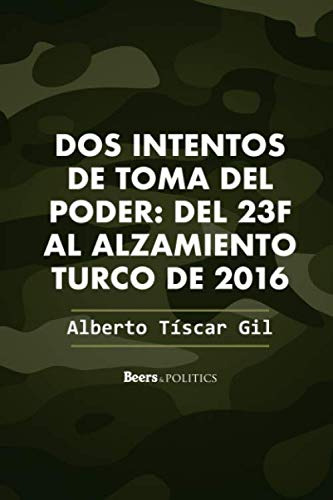 Dos Intentos De Toma Del Poder: Del 23f Al Alzamiento Turco
