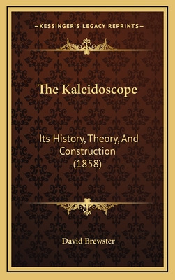 Libro The Kaleidoscope: Its History, Theory, And Construc...