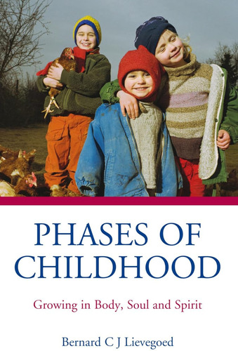 Phases Of Childhood: Growing In Body, Soul And Spirit / Bern