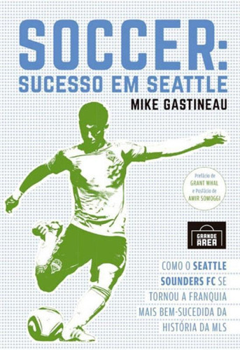 Soccer - Sucesso Em Seattle, De Gastineau, Mike. Editora Grande Área, Capa Mole Em Português