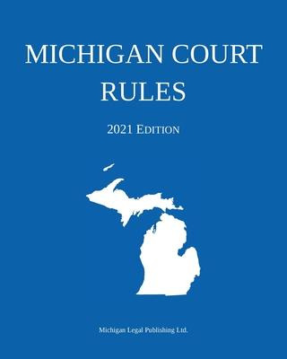 Libro Michigan Court Rules; 2021 Edition - Michigan Legal...