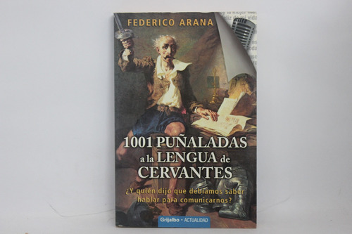 Federico Arana, 1001 Puñaladas A La Lengua De Cervantes...