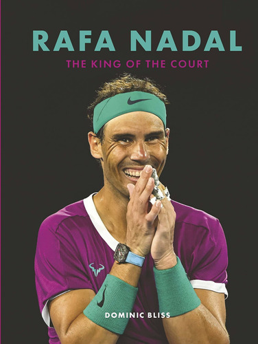 Libro Rafa Nadal: The King Of The Court - Nuevo