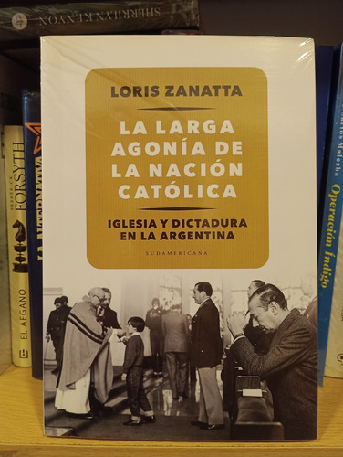 La Larga Agonia De La Nacion Catolica - Loriz Zanatta