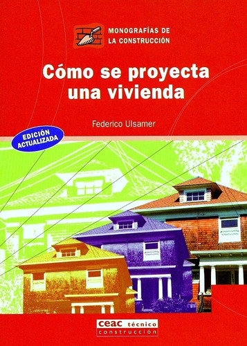Cómo se proyecta una vivienda, de Ulsamer Puiggari, Federico. Prácticos Editorial Ediciones CEAC México, tapa blanda en español, 2011