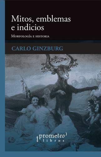 Mitos, Emblemas E Indicios. Morfologia E Historia