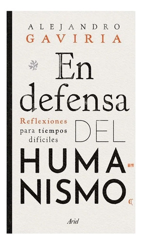 Libro En Defensa Del Humanismo,   Alejandro Gaviria