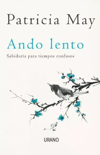 Ando Lento: Sabiduría Para Tiempos Confusos - Patricia May