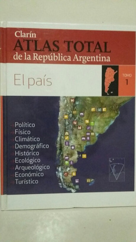 Atlas Total De La República Argentina.  El País. Clarín. 