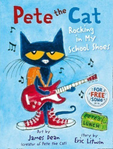 Pete The Cat Rocking In My School Shoes / Eric Litwin