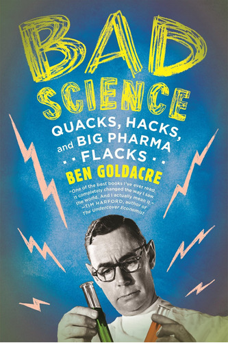 Libro Bad Science: Quacks, Hacks, And Big Pharma Flacks