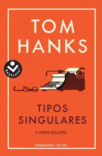 Tipos Singulares, de Hanks, Tom. Editorial Roca Bolsillo, tapa blanda en español