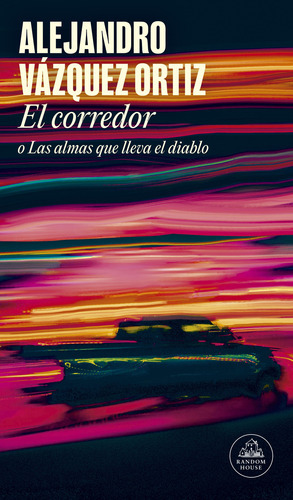 Libro Corredor O Las Almas Que Lleva El Diablo - Alejandro Vazquez - Random House