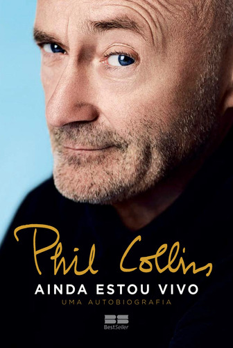 Phil Collins: Ainda estou vivo – Uma autobiografia, de Phil Collins. Editora Best Seller Ltda, capa mole em português, 2018