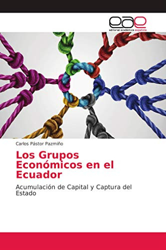 Los Grupos Economicos En El Ecuador: Acumulacion De Capital