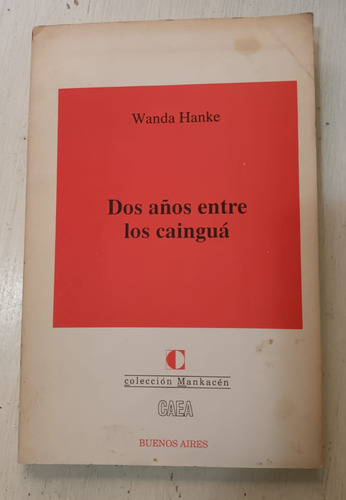 Dos Años Entre Los Caingua Wanda Hanke