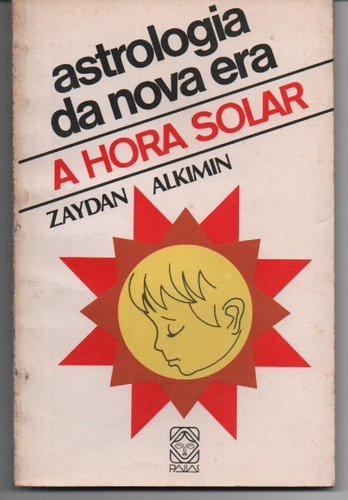Astrologia Da Nova Era - A Hora Solar - Alkimin, Zaydan.