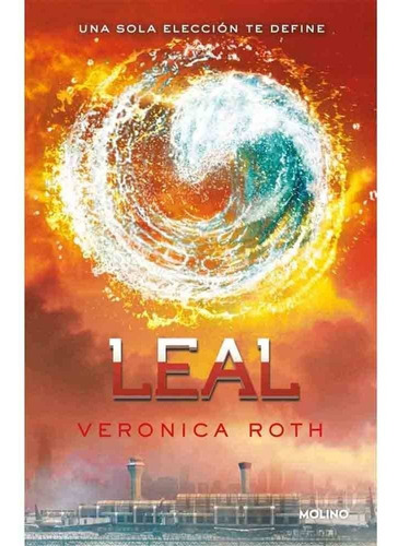 Divergente 3: Leal - Roth Veronica