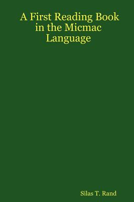 Libro First Reading Book In The Micmac Language - Rand, S...